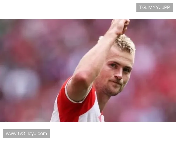 马泰斯·德利赫特：荷兰中卫的防线掌控者与未来之星